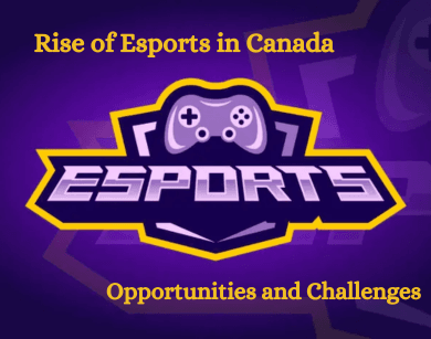 Rise of Esports in Canada: Opportunities and Challenges cover image